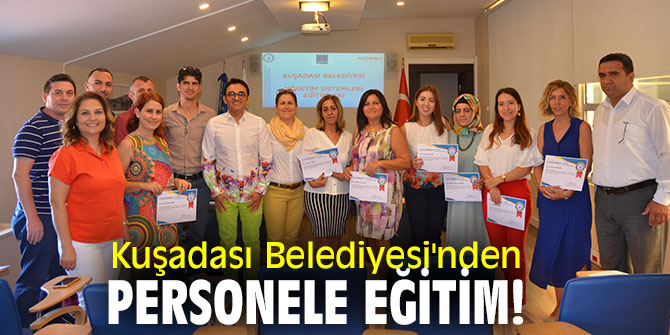 Kuşadası Belediyesi'nden personele eğitim!