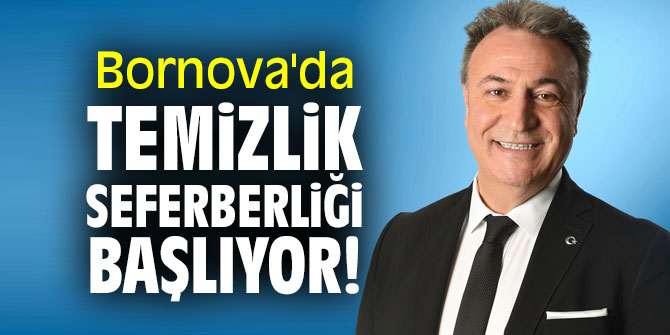 Bornova'da temizlik seferberliği başlıyor!