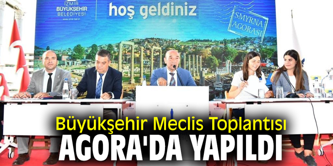 Büyükşehir Meclis Toplantısı Agora'da yapıldı
