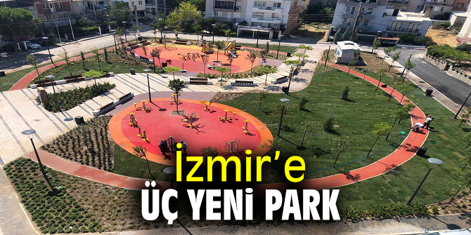 İzmir'e üç yeni park geldi