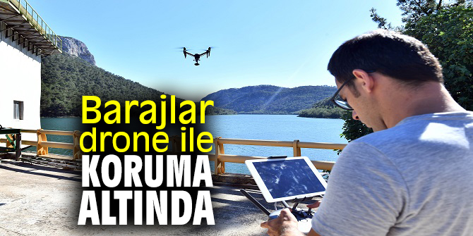 Barajlar drone ile koruma altında