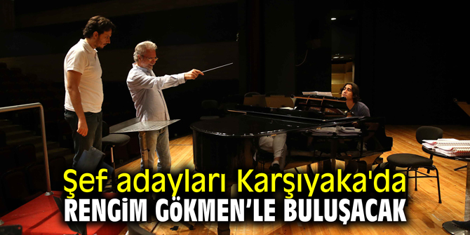 Şef adayları Karşıyaka'da Rengim Gökmen’le buluşacak