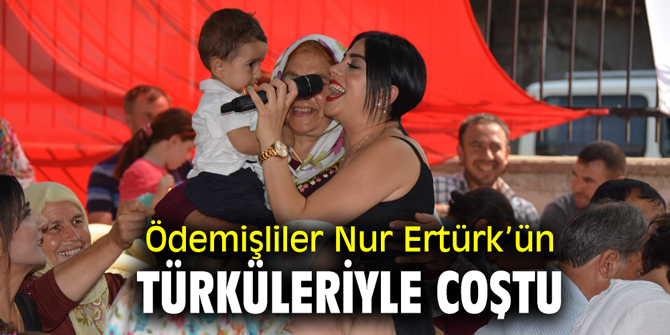 Ödemişliler Nur Ertürk’ün türküleriyle coştu