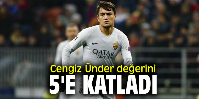 Cengiz Ünder değerini 5'e katladı