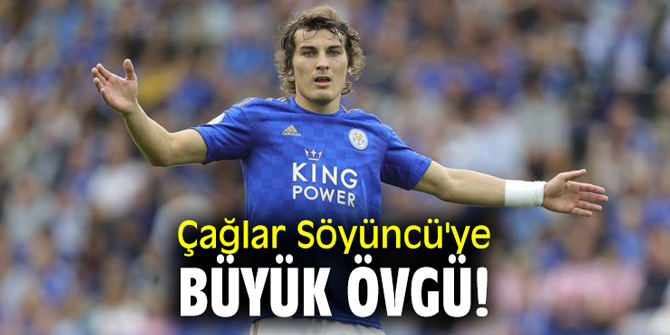Çağlar Söyüncü'ye büyük övgü!