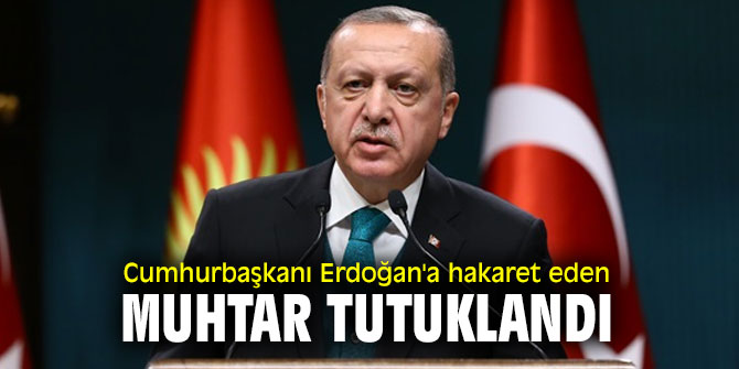 O muhtar tutuklandı!
