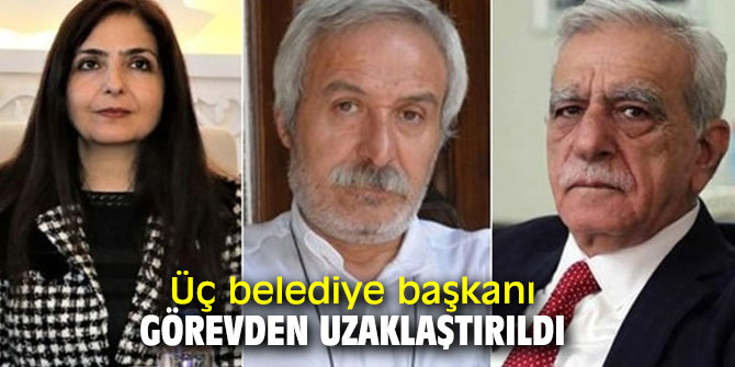 SON DAKİKA ...Üç belediye başkanı görevden uzaklaştırıldı