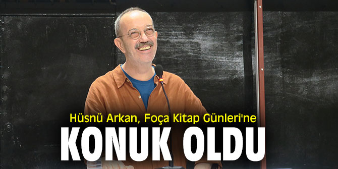Hüsnü Arkan, Foça'da söyleşiye katıldı