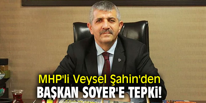 MHP'li Veysel Şahin'den Başkan Soyer'e tepki!