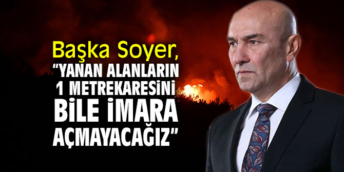 Başka Soyer'den flaş yangın açıklaması!