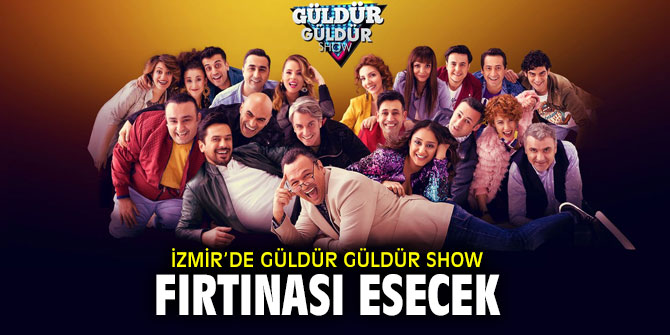 Güldür Güldür Show, İzmir’e geliyor!
