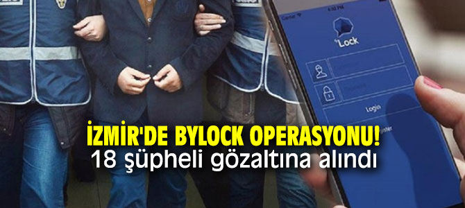 İzmir'de Bylock operasyonu!