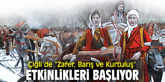 "Zafer, Barış ve Kurtuluş" etkinlikleri Çiğli'de düzenlenecek!