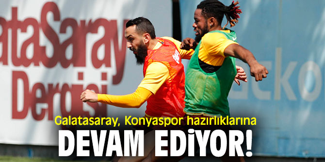 Galatasaray, Konyaspor hazırlıklarına devam ediyor!