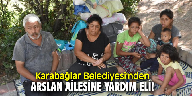 Karabağlar Belediyesi'nden  Arslan ailesine yardım eli!