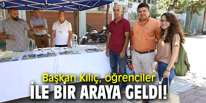 Başkan Kılıç, öğrenciler ile bir araya geldi!