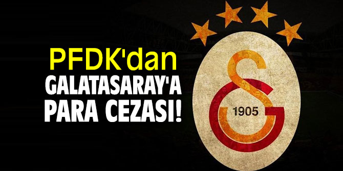 Galatasaray'a şok! PFDK'dan ceza
