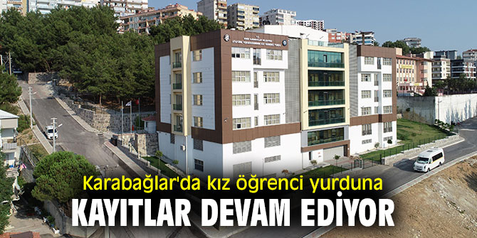 Karabağlar'da kız öğrenci yurduna kayıtlar devam ediyor