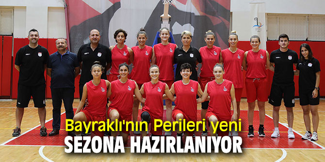 Bayraklı Belediyesi Kadın Basketbol takımı yeni sezona hazırlanıyor!