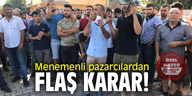 Menemenli pazarcılardan flaş karar!