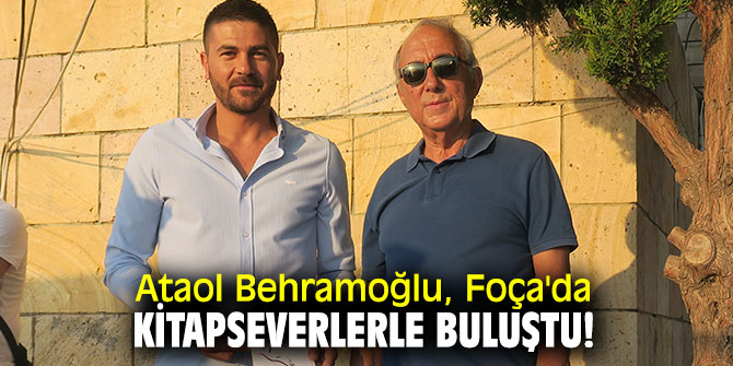 Ataol Behramoğlu, Foça'da kitapseverlerle buluştu!