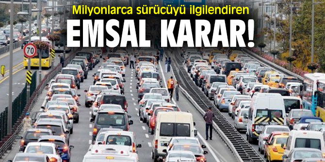 Milyonlarca sürücüyü ilgilendiren emsal karar! 