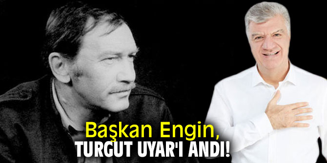 Başkan Engin, Turgut Uyar'ı andı!