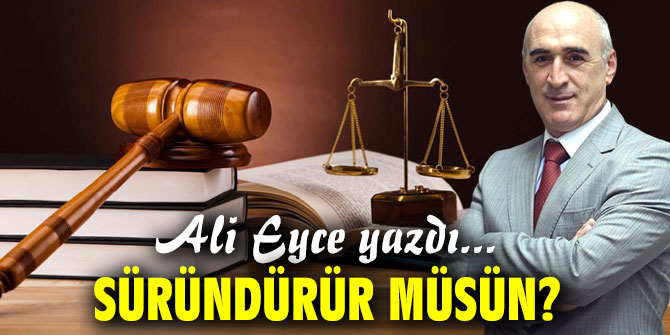 Süründürür müsün?