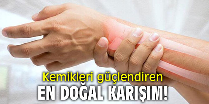 İşte kemikleri ve eklemleri güçlendiren doğal karışım tarifi...