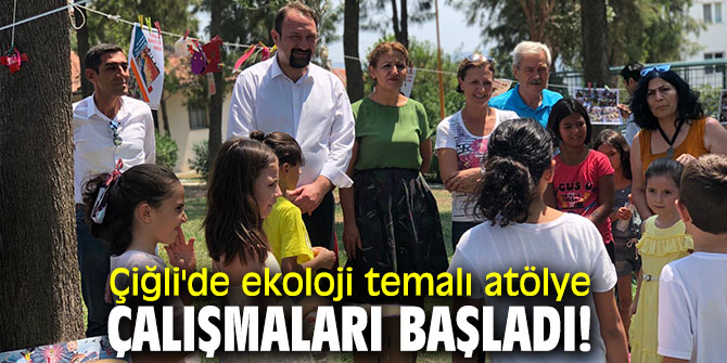 Çiğli'de ekoloji temalı atölye çalışmaları başladı!