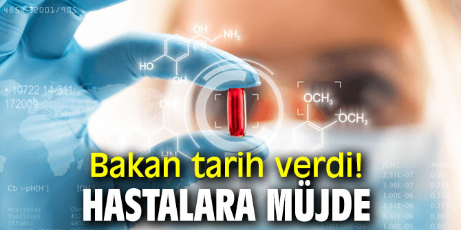  Bakan tarih verdi! Hastalara müjde