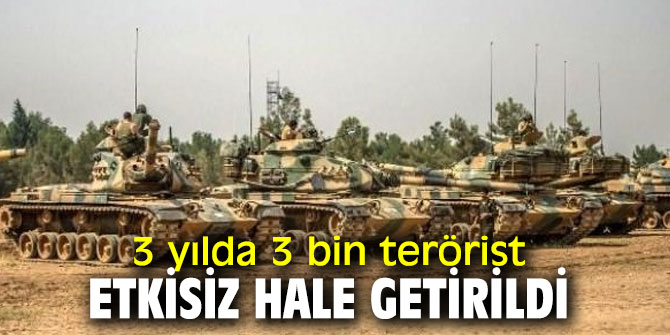 Bakanlık açıkladı: 3 yılda 3 bin terörist etkisiz hale getirildi