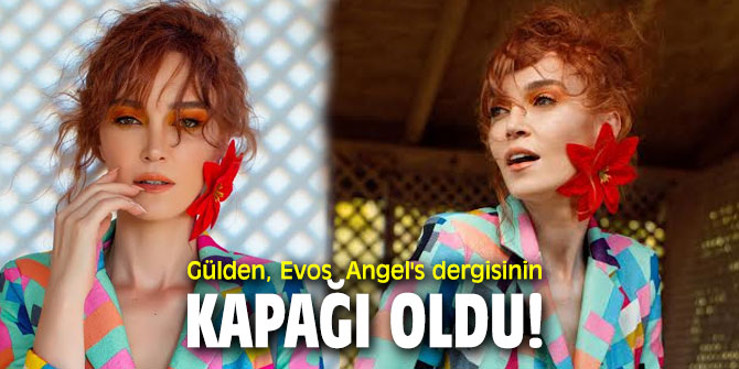 Gülden, Evos  Angel's dergisinin kapağı oldu!