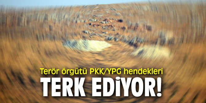 Terör örgütü PKK/YPG hendekleri terk ediyor!