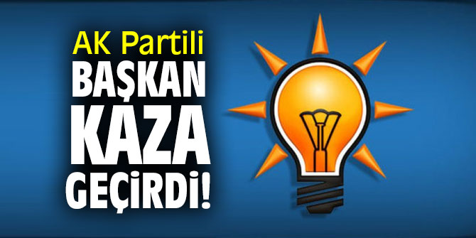 AK Partili Gençlik Kolları Başkanı kaza geçirdi!