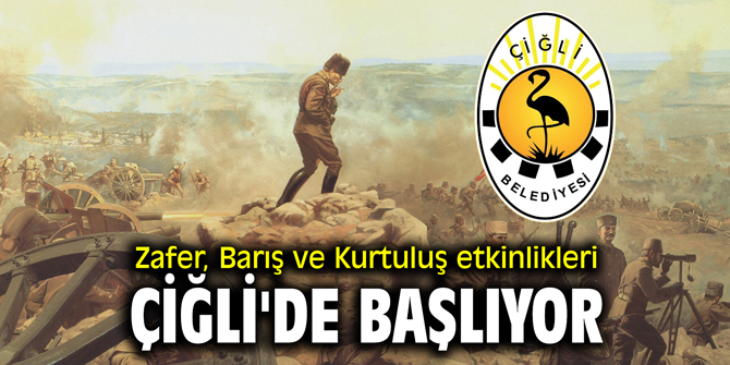 Zafer, Barış ve Kurtuluş etkinlikleri Çiğli'de başlıyor