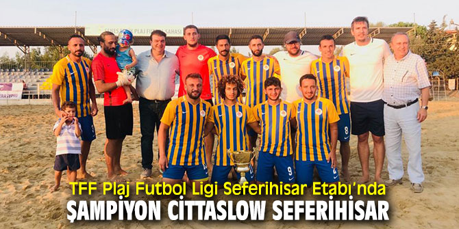 TFF Plaj Futbol Ligi Seferihisar Etabı’nda şampiyon belli oldu!
