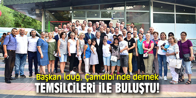 Başkan İduğ, Çamdibi’nde dernek temsilcileri ile bir araya geldi