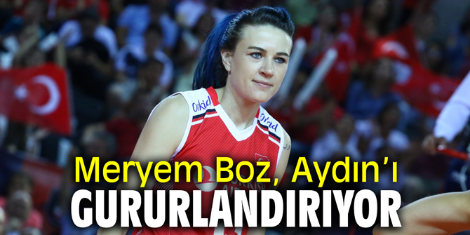 Meryem Boz, Aydın’ı gururlandırıyor