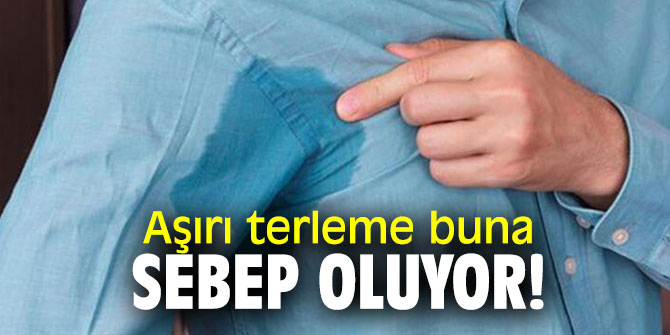 Aşırı terleme buna sebep oluyor!