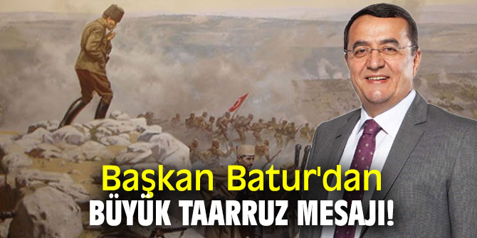 Başkan Batur'dan Büyük Taarruz mesajı!