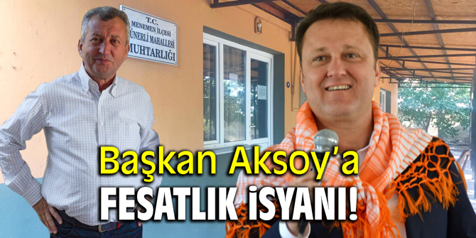 Başkan Aksoy’a fesatlık isyanı!