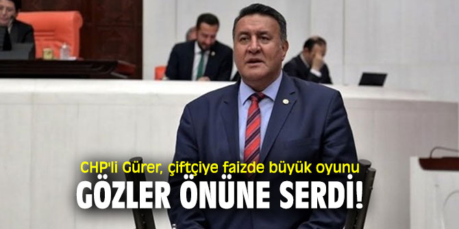 CHP'li Gürer, tarımsal kredilerde faiz oranına dikkat çekti!