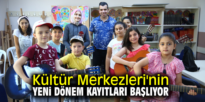 Kültür Merkezleri'nin yeni dönem kayıtları başlıyor
