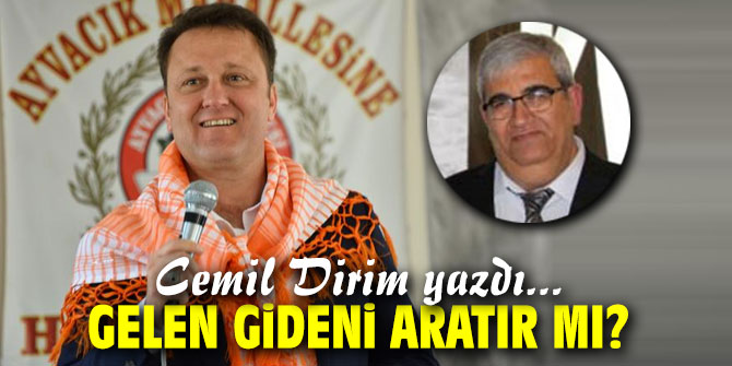'Gelen gideni aratır mı?' Cemil Dirim yazdı...