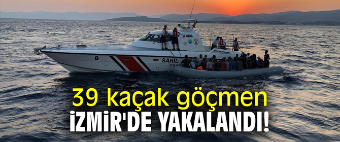 39 kaçak göçmen İzmir'de yakalandı!