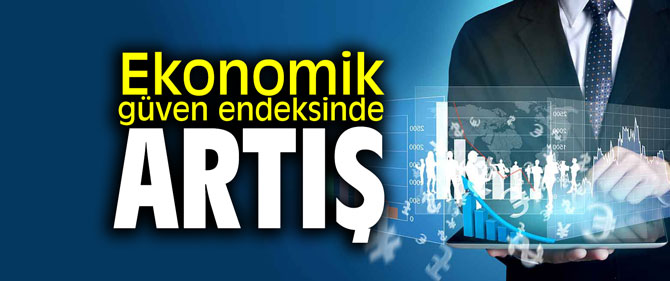 Ekonomik güven endeksinde artış