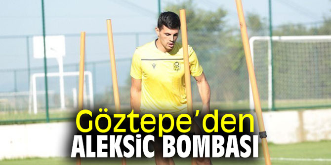 Göztepe’den Aleksic bombası