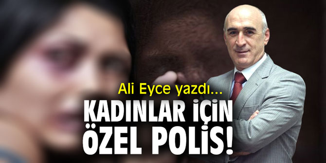 Kadınlar için özel polis!