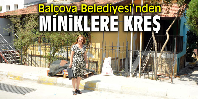 Balçova Belediyesi, ilk kreşini açıyor.